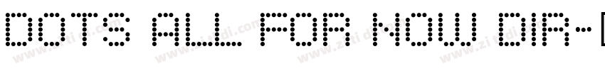 Dots All For Now Dir字体转换
